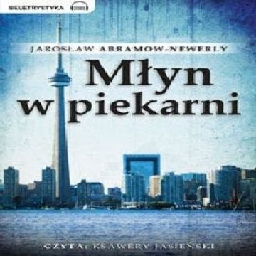 Młyn w piekarni audiobook, Jarosław Abramow-Newerly