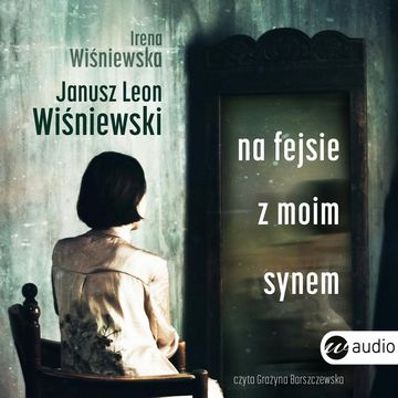 Na fejsie z moim synem audiobook, Janusz Leon Wiśniewski