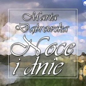 Noce i dnie, Maria Dąbrowska