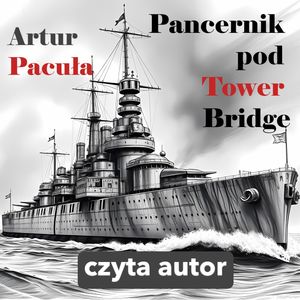 Pancernik pod Tower Bridge, Artur Pacuła