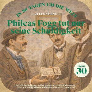 Phileas Fogg tut nur seine Schuldigkeit (In 80 Tagen um die Welt, Folge 30), Jules Verne