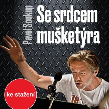 Pavel Soukup: Se srdcem mušketýra audiobook, Pavel Soukup