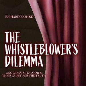 The Whistleblower's Dilemma, Richard Rashke