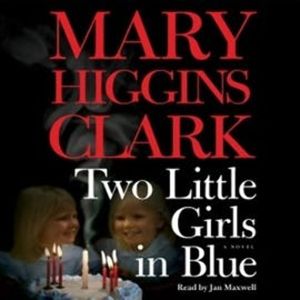 Two Little Girls in Blue (abridged), Mary Higgins Clark