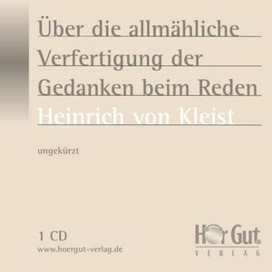 Über das allmähliche Verfertigen der Gedanken beim Reden, Heinrich von Kleist