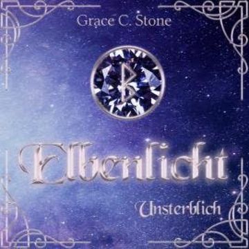 Unsterblich - Elbenlicht, Band 8 (ungekürzt) audiobook, Grace C. Stone
