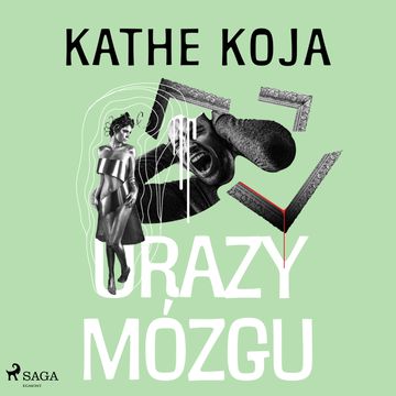 Urazy mózgu audiobook, Kathe Koja