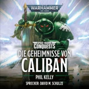 Warhammer 40.000: Die Geheimnisse von Caliban, Phil Kelly