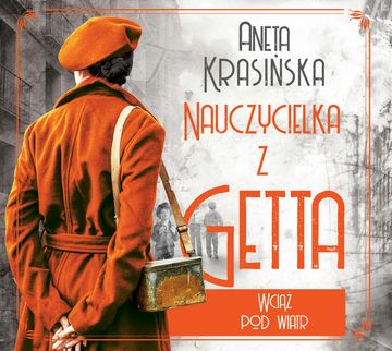 Wciąż pod wiatr. Nauczycielka z getta. Tom 2 audiobook, Aneta Krasińska