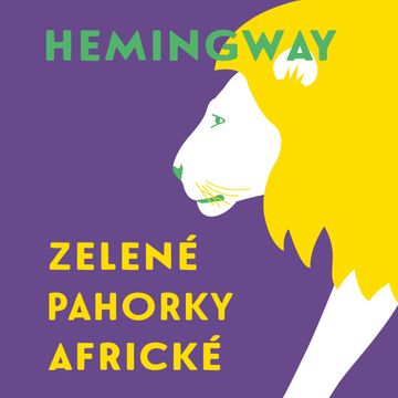 Zelené pahorky africké, Ernest Hemingway
