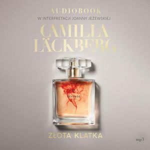 Złota klatka. Faye. Tom 1, Camilla Läckberg