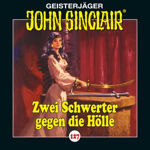 Zwei Schwerter gegen die Hoelle. Teil 3 von 4 (John Sinclair 127), Jason Dark