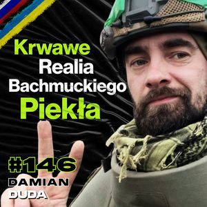 #146 Medyk Pola Walki o Brutalnej Rzeczywistości Miejskiej Bitwy w Bachmucie - ft. Damian Duda, Przemek Górczyk