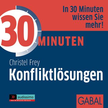 30 Minuten Konfliktlösungen audiobook, Christel Frey
