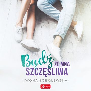 Bądź ze mną szczęśliwa audiobook, Iwona Sobolewska