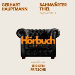 Bahnwärter Thiel. Eine Novelle., Hörbuchzeit