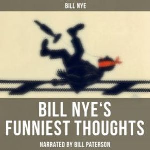 Bill Nye's Funniest Thoughts, Bill Nye
