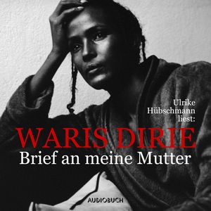 Brief an meine Mutter (Gekürzt), Waris Dirie