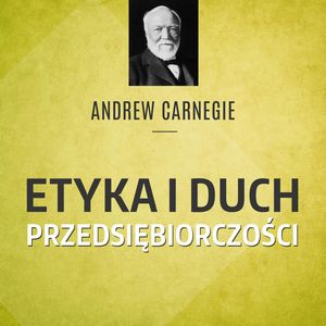 Carnegie. Etyka i duch przedsiębiorczości, Andrew Carnegie