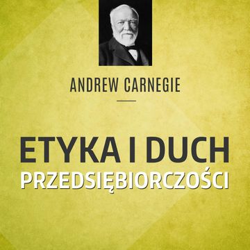 Carnegie. Etyka i duch przedsiębiorczości audiobook, Andrew Carnegie