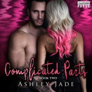 Complicated Parts - Complicated Parts, Book 2 (Unabridged) audiobook, Ashley Jade