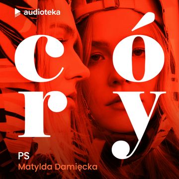 Córy. Matylda Damięcka - PS audiobook, Karolina Czarnecka