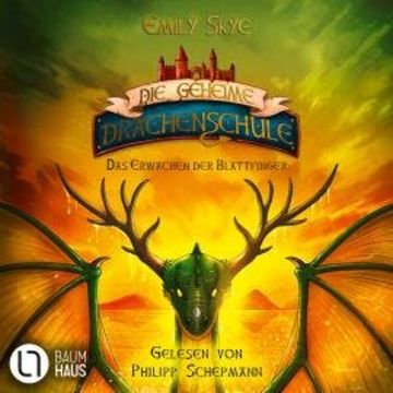 Das Erwachen der Blattfinger - Die geheime Drachenschule, Teil 4 (Ungekürzt) audiobook, Emily Skye