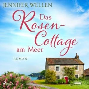 Das Rosencottage am Meer (Schottische Herzen, Band 1), Jennifer Wellen