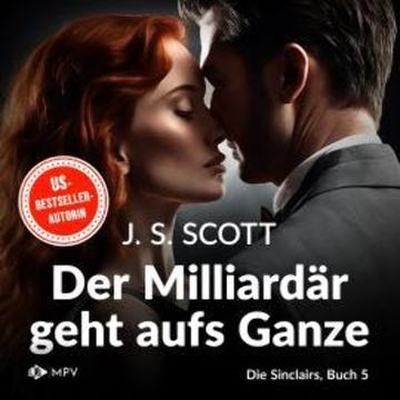 Der Milliardär geht aufs Ganze - Julian - Die Sinclairs, Band 5 (ungekürzt) audiobook, J.S. Scott