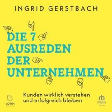 Die 7 Ausreden der Unternehmen audiobook, Ingrid Gerstbach