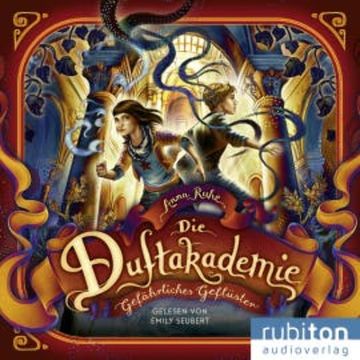 Die Duftakademie (2). Gefährliches Geflüster audiobook, Anna Ruhe