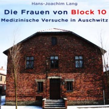 Die Frauen von Block 10 audiobook, Hans-Joachim Lang