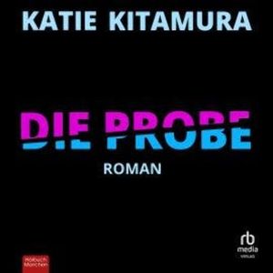 Die Probe, Katie Kitamura