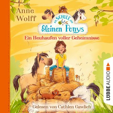 Die Schule der kleinen Ponys, Teil 1: Ein Heuhaufen voller Geheimnisse (Ungekürzt) audiobook, Anne Wolff