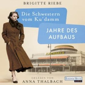 Die Schwestern vom Ku'damm. Jahre des Aufbaus, Brigitte Riebe