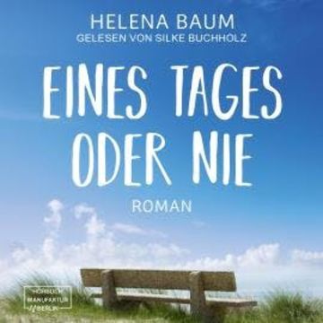 Eines Tages oder nie (ungekürzt) audiobook, Helena Baum