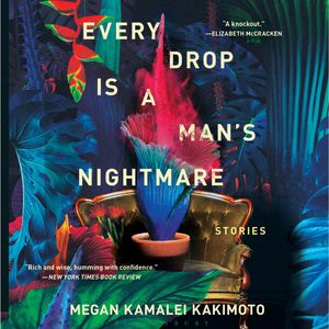 Every Drop Is a Man's Nightmare, Megan Kamalei Kakimoto
