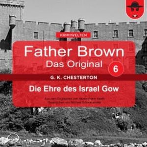 Father Brown 06 - Die Ehre des Israel Gow (Das Original), Gilbert Keith Chesterton