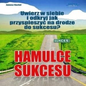 Hamulce sukcesu, Janusz Kozioł