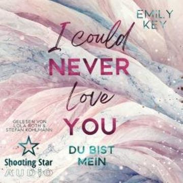 I Could Never Love You: Du bist mein - New York City Lawyers, Band 2 (ungekürzt) audiobook, Emily Key