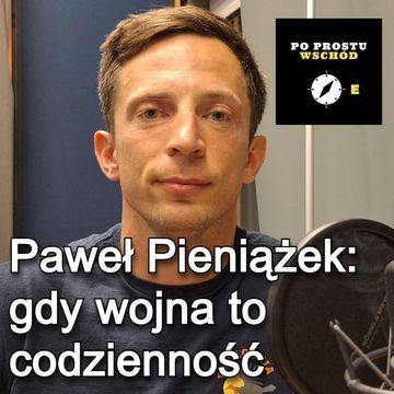 Kiedy wojna to codzienność. Gość: Paweł Pieniążek audiobook, Piotr Pogorzelski