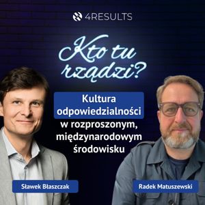 Kultura odpowiedzialności w rozproszonym, międzynarodowym środowisku, Radek Matuszewski, VP Europe North,
East & UK,
Groupe SEB, epizod 59, Sławek Błaszczak
