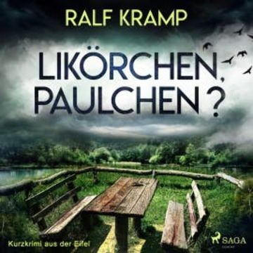 Likörchen, Paulchen? - Kurzkrimi aus der Eifel (Ungekürzt) audiobook, Ralf Kramp