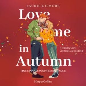 Love me in Autumn. Eine cinnamon spiced Romance, Laurie Gilmore
