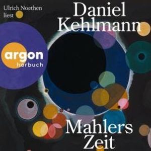 Mahlers Zeit (Ungekürzte Lesung), Daniel Kehlmann