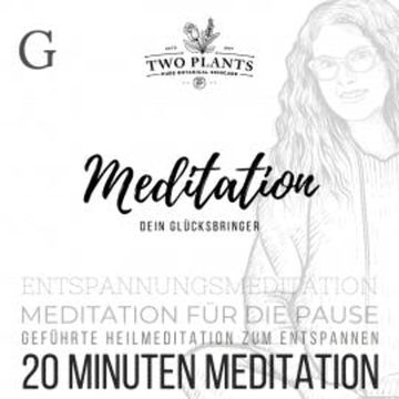 Meditation Dein Glücksbringer - Meditation G - 20 Minuten Meditation audiobook, Christiane M. Heyn