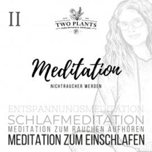 Meditation Nichtraucher werden - Meditation II - Meditation zum Einschlafen, Christiane M. Heyn