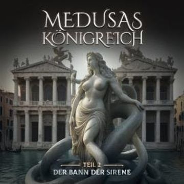 Medusas Königreich, Teil 2: Der Bann der Sirene audiobook, Aikaterini Maria Schlösser