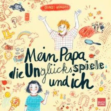 Mein Papa, die Unglücksspiele und ich (ungekürzt) audiobook, Gundi Herget