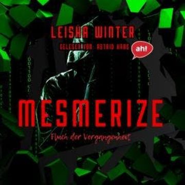 Mesmerize - Fluch der Vergangenheit (ungekürzt) audiobook, Leisha Winter